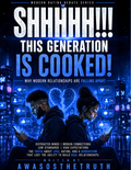 SHHH!!! THIS GENERATION IS COOKED